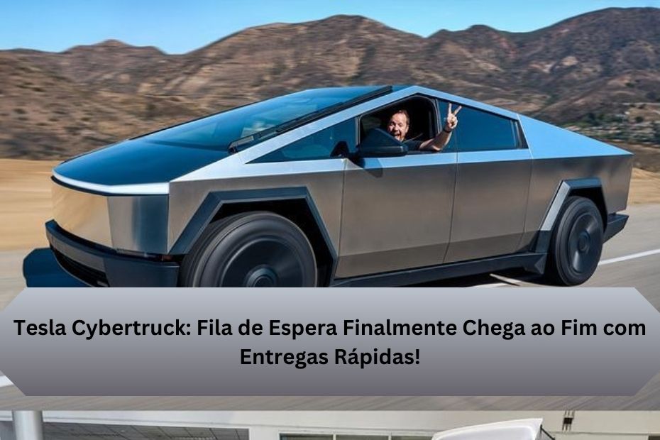 Tesla Cybertruck: Fila de Espera Finalmente Chega ao Fim com Entregas Rápidas!