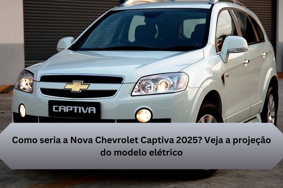 Como seria a Nova Chevrolet Captiva 2025? Veja a projeção do modelo elétrico