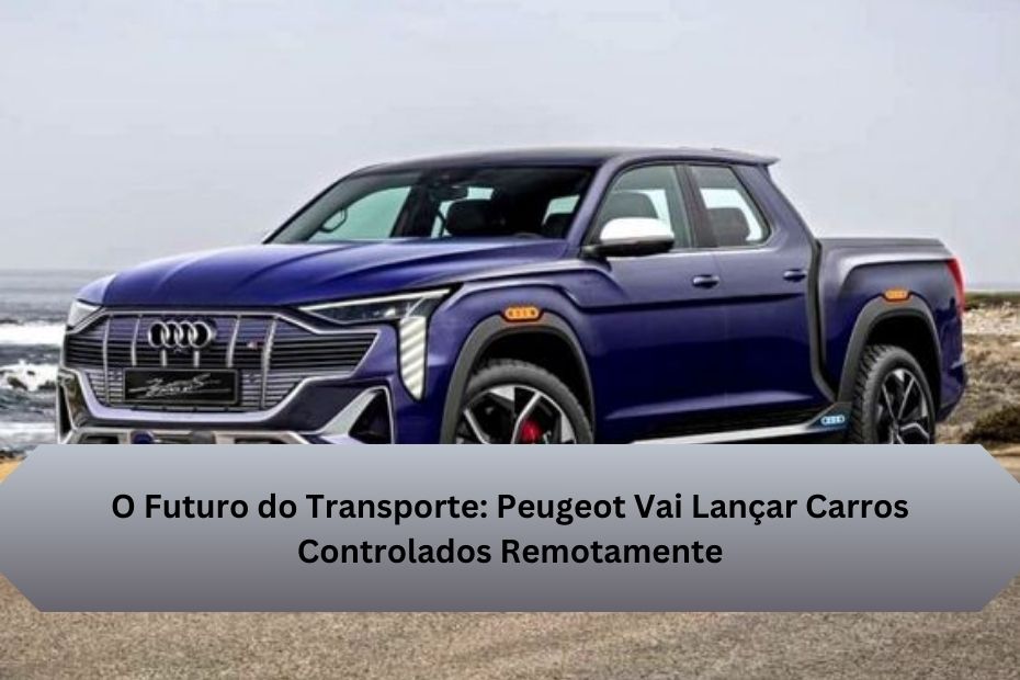 O Futuro do Transporte: Peugeot Vai Lançar Carros Controlados Remotamente