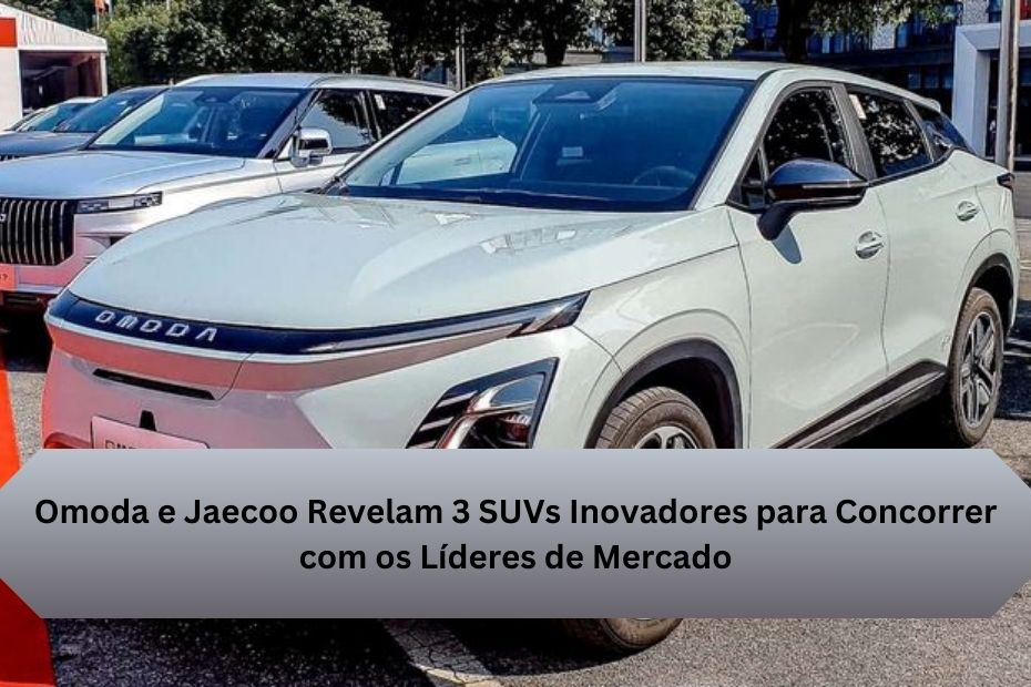 Omoda e Jaecoo Revelam 3 SUVs Inovadores para Concorrer com os Líderes de Mercado