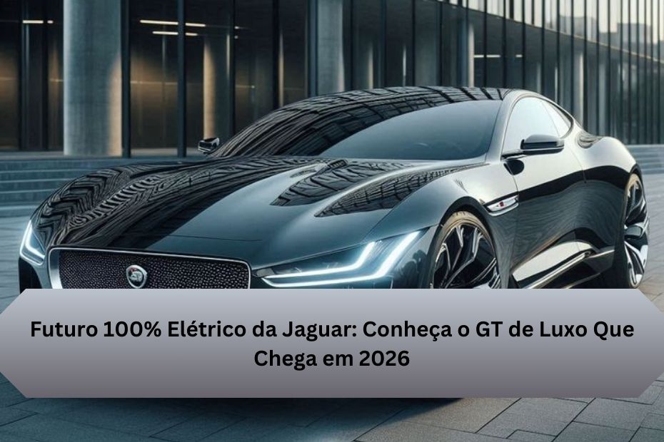 Futuro 100% Elétrico da Jaguar: Conheça o GT de Luxo Que Chega em 2026