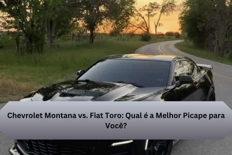 Chevrolet Montana vs. Fiat Toro: Qual é a Melhor Picape para Você?