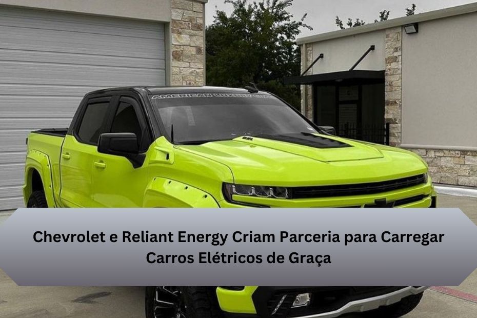 Chevrolet e Reliant Energy Criam Parceria para Carregar Carros Elétricos de Graça