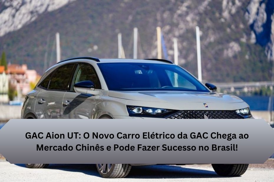 GAC Aion UT: O Novo Carro Elétrico da GAC Chega ao Mercado Chinês e Pode Fazer Sucesso no Brasil!