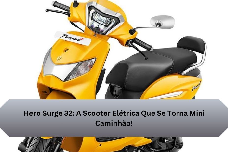 Hero Surge 32: A Scooter Elétrica Que Se Torna Mini Caminhão!