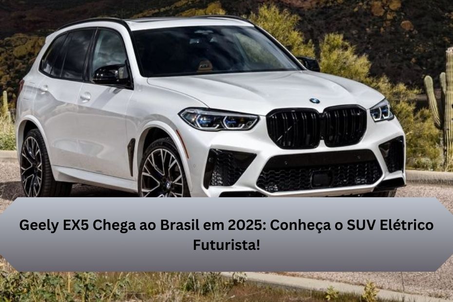 Geely EX5 Chega ao Brasil em 2025: Conheça o SUV Elétrico Futurista!