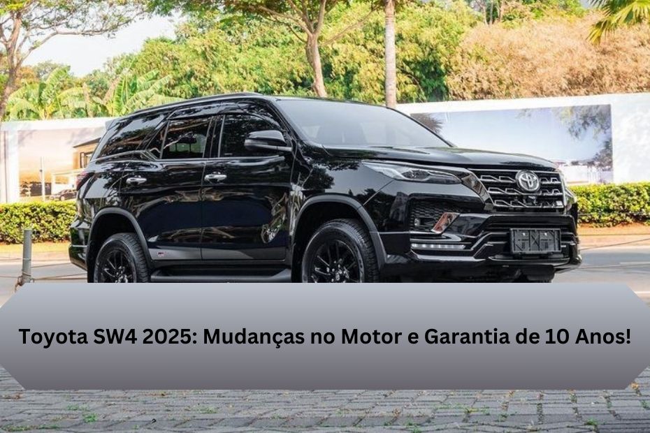 Toyota SW4 2025: Mudanças no Motor e Garantia de 10 Anos!