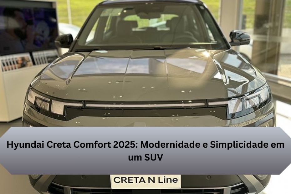 Hyundai Creta Comfort 2025: Modernidade e Simplicidade em um SUV