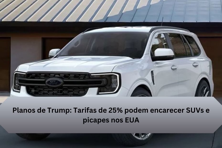 Planos de Trump: Tarifas de 25% podem encarecer SUVs e picapes nos EUA