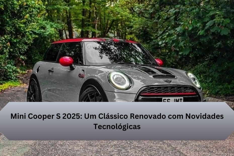 Mini Cooper S 2025: Um Clássico Renovado com Novidades Tecnológicas