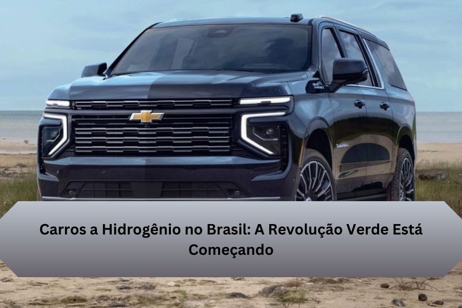 Carros a Hidrogênio no Brasil: A Revolução Verde Está Começando