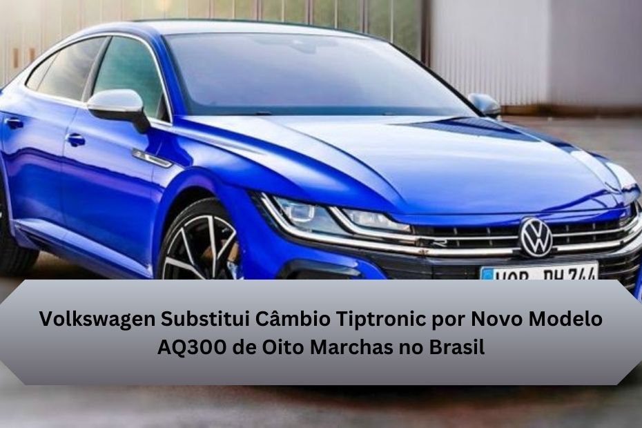 Volkswagen Substitui Câmbio Tiptronic por Novo Modelo AQ300 de Oito Marchas no Brasil