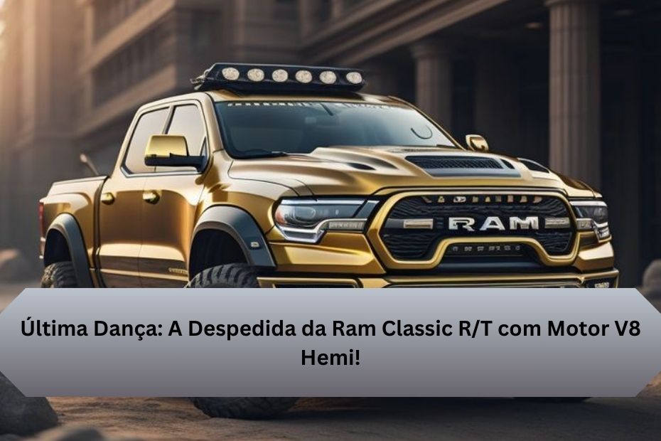 Última Dança: A Despedida da Ram Classic R/T com Motor V8 Hemi!