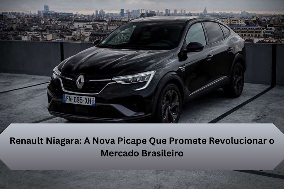 Renault Niagara: A Nova Picape Que Promete Revolucionar o Mercado Brasileiro