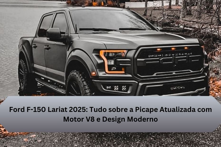 Ford F-150 Lariat 2025: Tudo sobre a Picape Atualizada com Motor V8 e Design Moderno