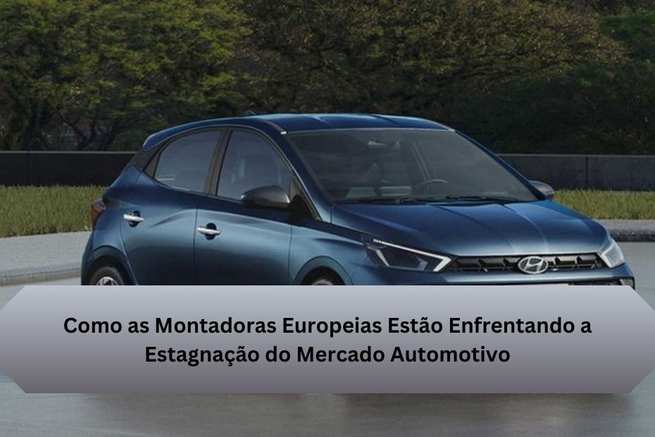 Como as Montadoras Europeias Estão Enfrentando a Estagnação do Mercado Automotivo