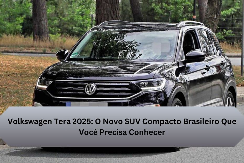 Volkswagen Tera 2025: O Novo SUV Compacto Brasileiro Que Você Precisa Conhecer