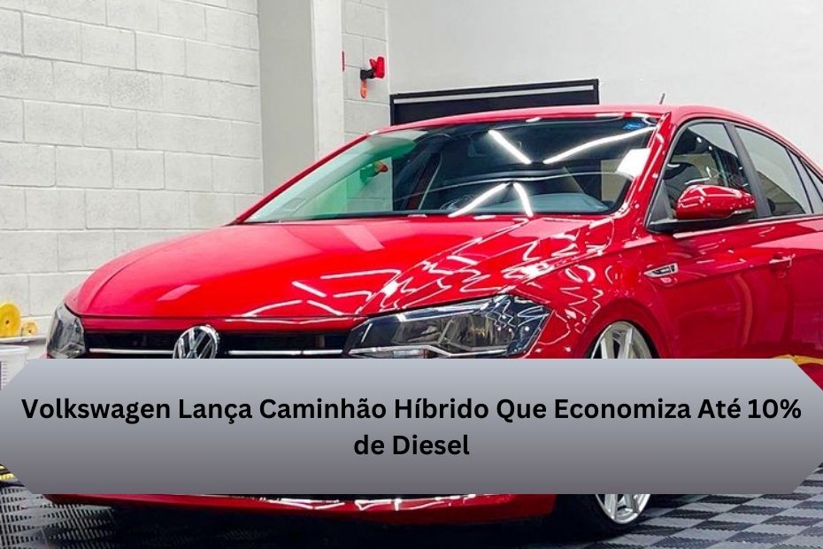 Volkswagen Lança Caminhão Híbrido Que Economiza Até 10% de Diesel