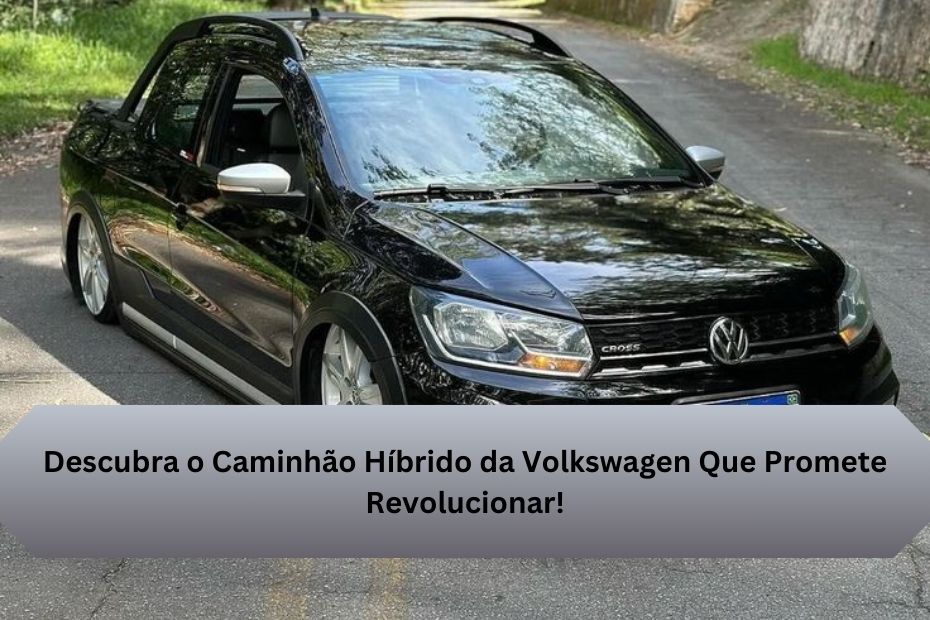 Descubra o Caminhão Híbrido da Volkswagen Que Promete Revolucionar!