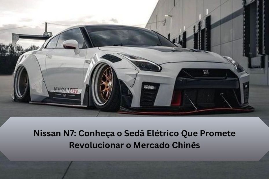 Nissan N7: Conheça o Sedã Elétrico Que Promete Revolucionar o Mercado Chinês