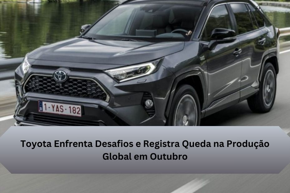 Toyota Enfrenta Desafios e Registra Queda na Produção Global em Outubro